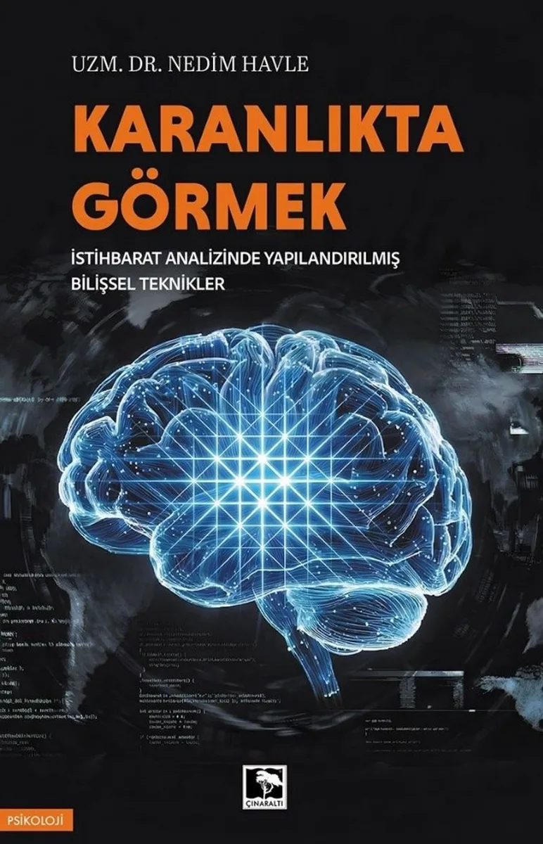 Karanlıkta Görmek İstihbarat Analizinde Yapılandırılmış Bilişsel Teknikler