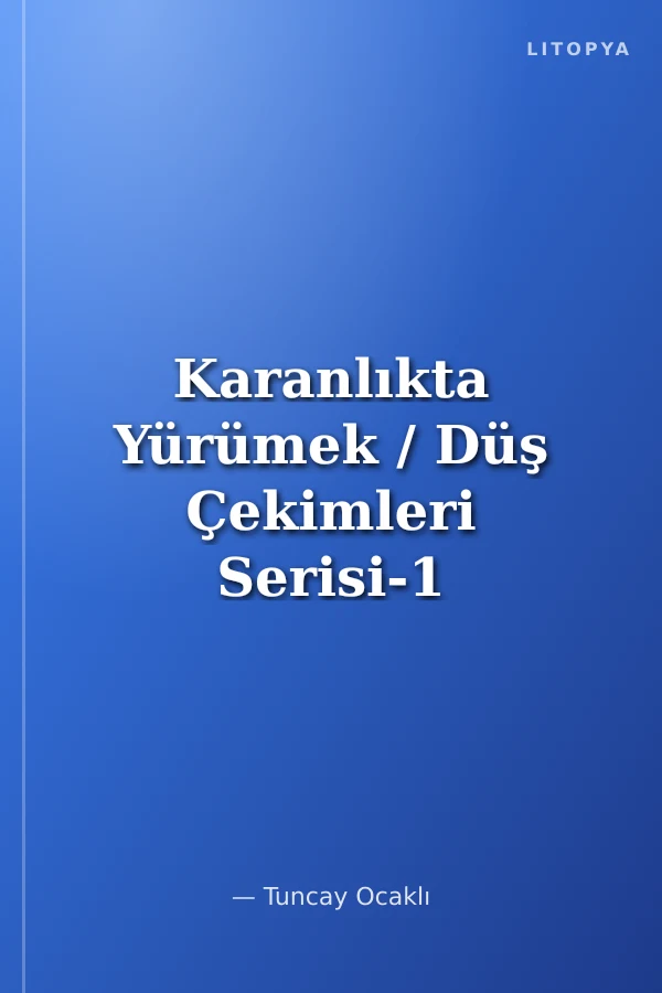Karanlıkta Yürümek / Düş Çekimleri Serisi-1
