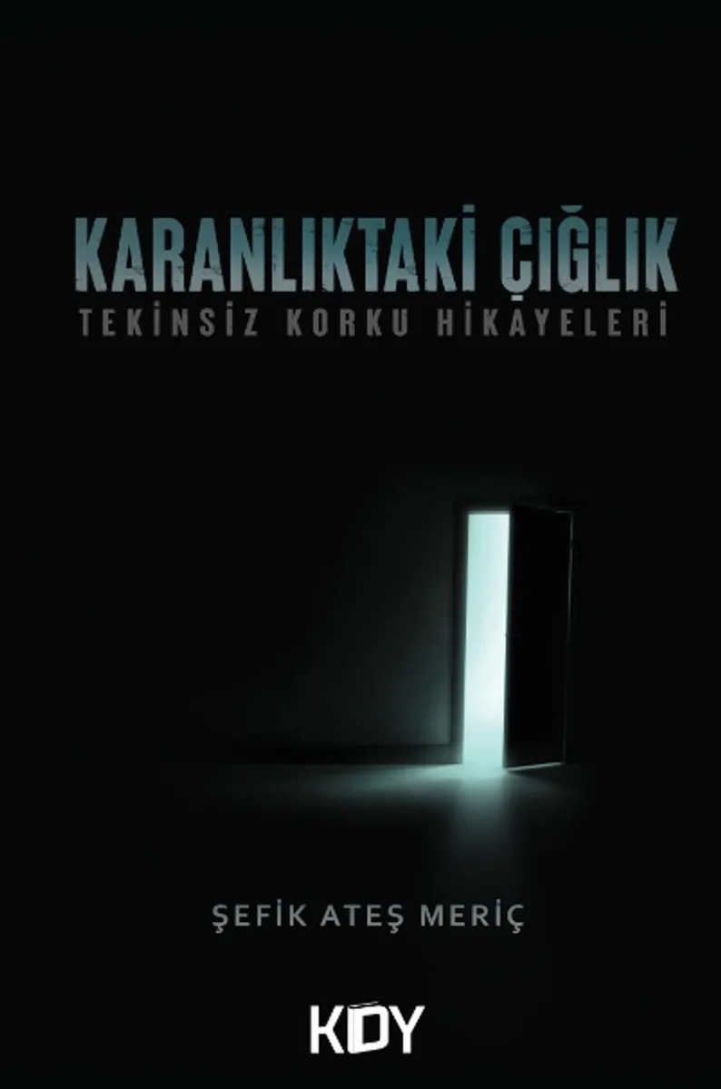 Karanlıktaki Çığlık: Tekinsiz Korku Hik&acirc;yeleri