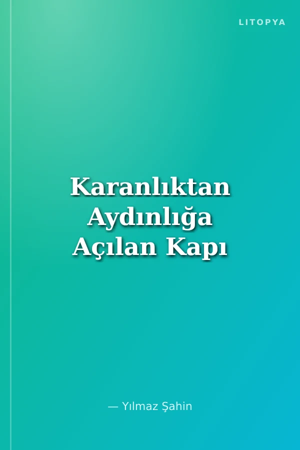 Karanlıktan Aydınlığa Açılan Kapı