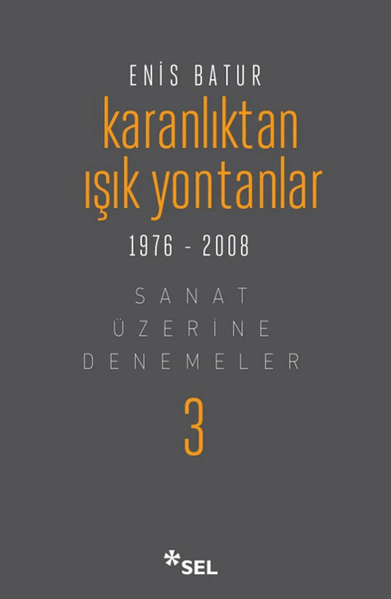 Karanlıktan Işık Yontanlar Sanat Üzerine Denemeler 3