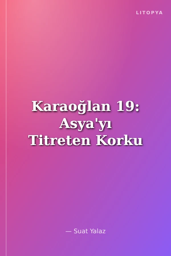 Karaoğlan 19: Asya'yı Titreten Korku