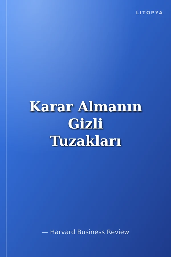 Karar Almanın Gizli Tuzakları
