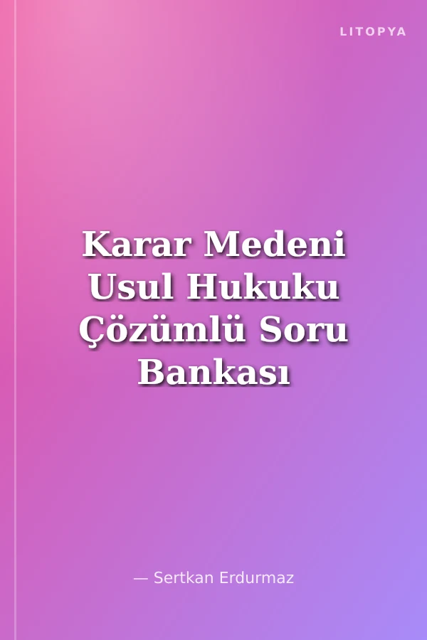 Karar Medeni Usul Hukuku Çözümlü Soru Bankası
