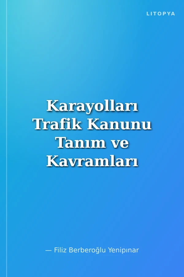 Karayolları Trafik Kanunu Tanım ve Kavramları