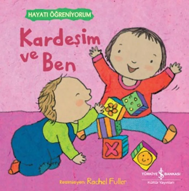 Kardeşim ve Ben / Hayatı Öğreniyorum