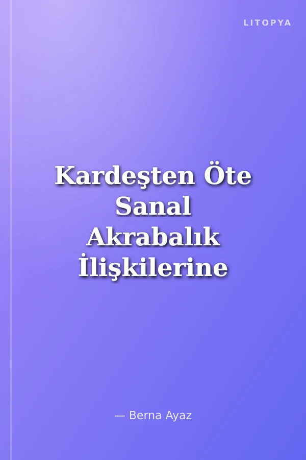 Kardeşten Öte Sanal Akrabalık İlişkilerine Halkbilimsel Bir Yaklaşım: Balıkesir Örneği