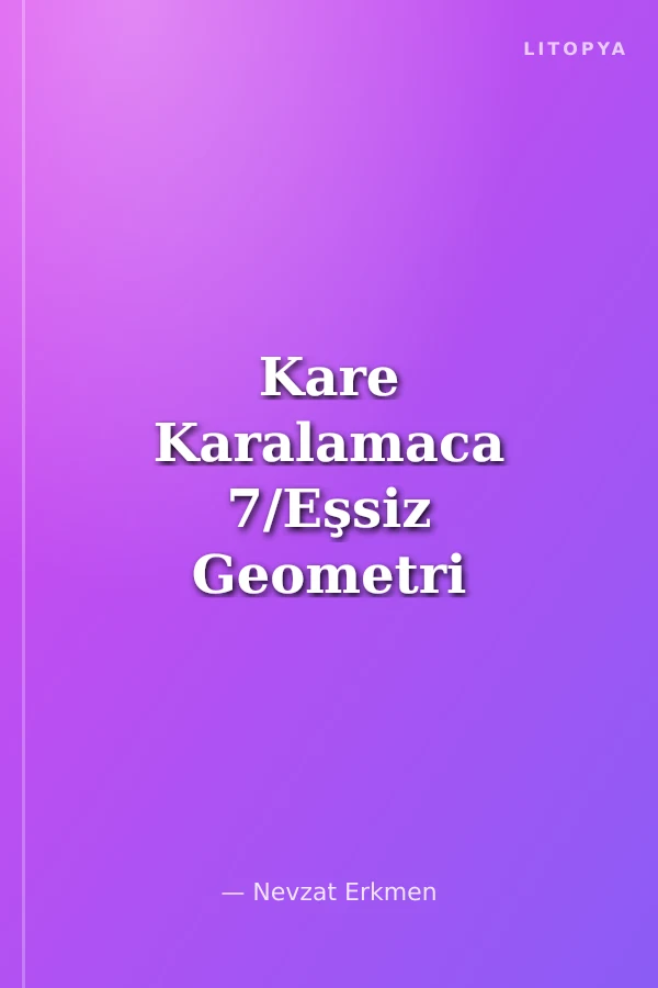 Kare Karalamaca 7/Eşsiz Geometri ve Mantık Oyunları