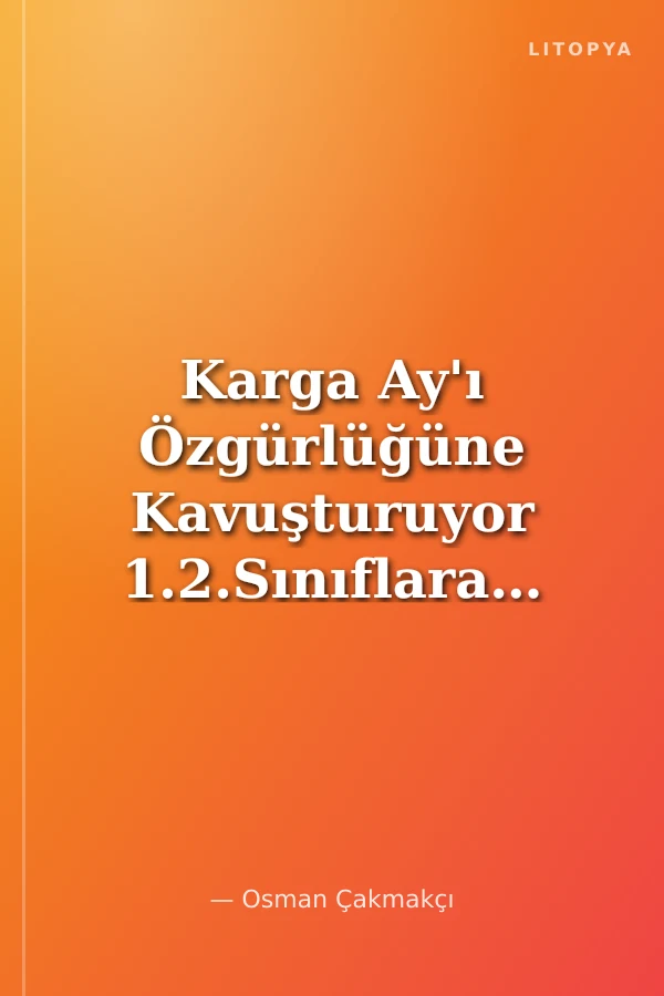 Karga Ay'ı Özgürlüğüne Kavuşturuyor 1.2.Sınıflara-El Yazısı ile