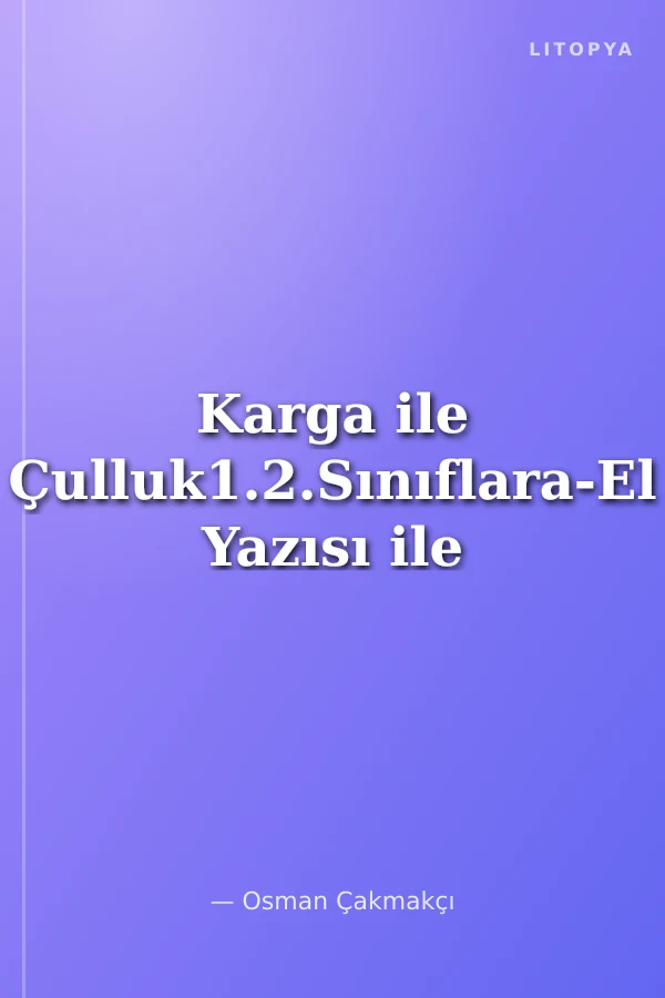Karga ile Çulluk1.2.Sınıflara-El Yazısı ile
