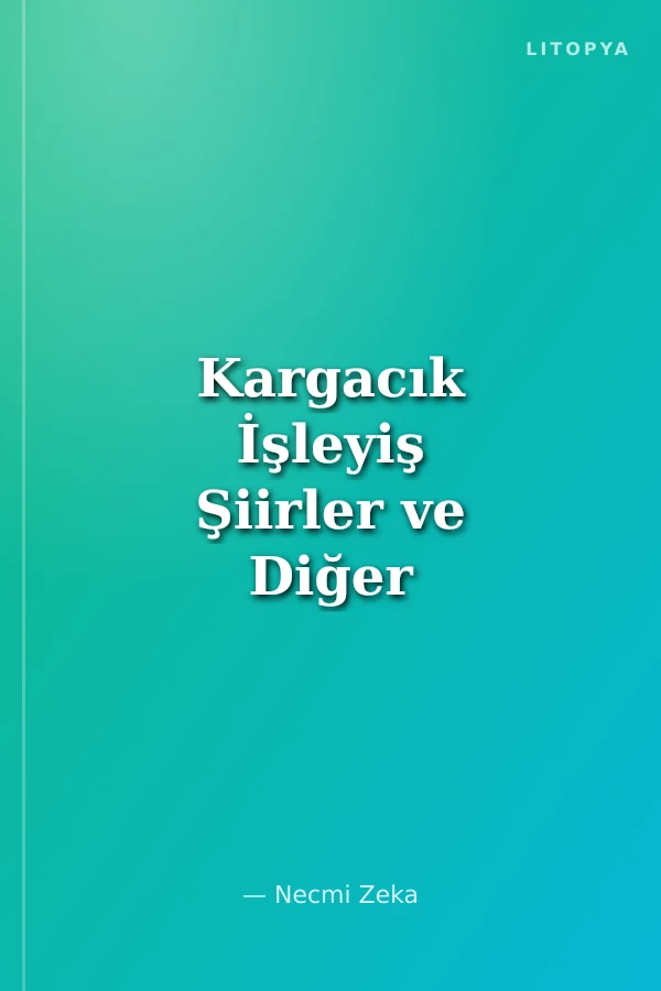 Kargacık İşleyiş Şiirler ve Diğer şŞyler