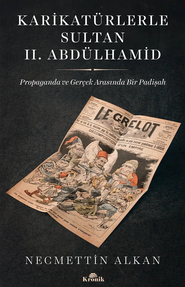 Karikatürlerle Sultan II. Abdülhamid Propaganda ve Gerçek Arasında Bir Padişah