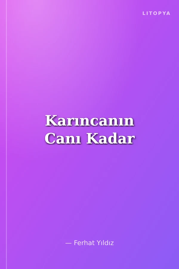 Karıncanın Canı Kadar