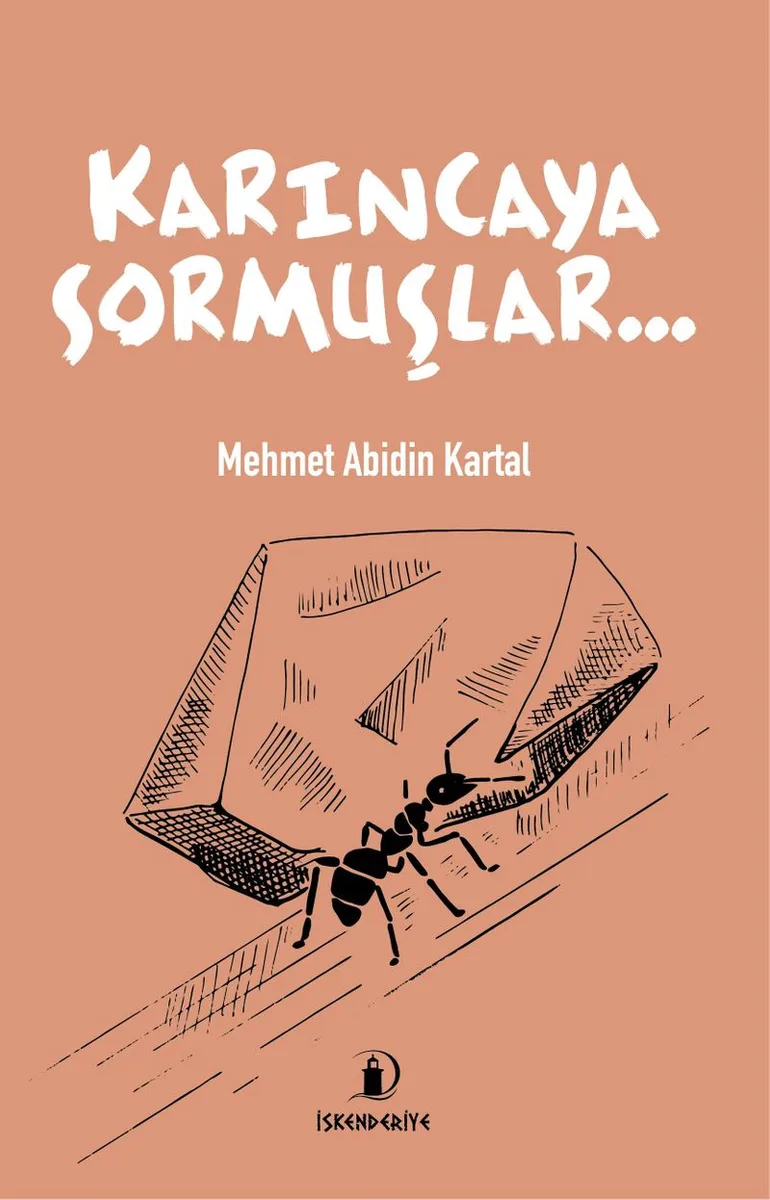 Karıncaya Sormuşlar&hellip;