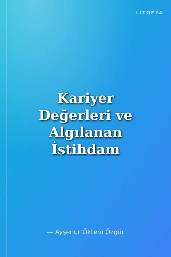 Kariyer Değerleri ve Algılanan İstihdam Edilebilirlik