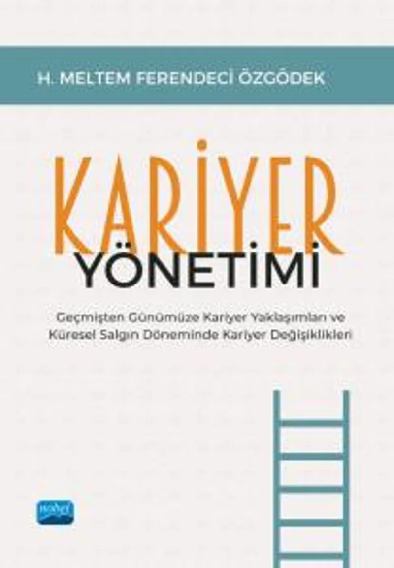 Kariyer Yönetimi Geçmişten Günümüze Kariyer Yaklaşımları ve Küresel Salgın Döneminde Kariyer Değişiklikleri
