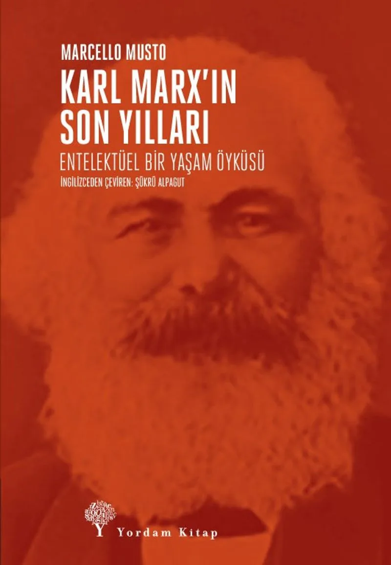 Karl Marx'ın Son Yılları Entelektüel Bir Yaşam Öyküsü
