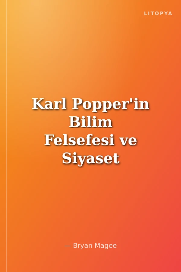Karl Popper'in Bilim Felsefesi ve Siyaset Kuramı