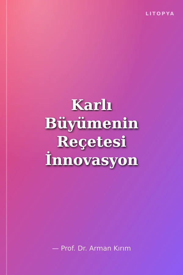 Karlı Büyümenin Reçetesi İnnovasyon