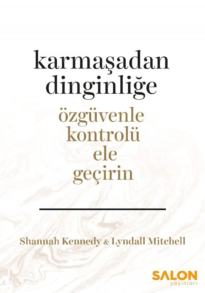 Karmaşadan Dinginliğe Özgüvenle Kontrolü Ele Geçirin