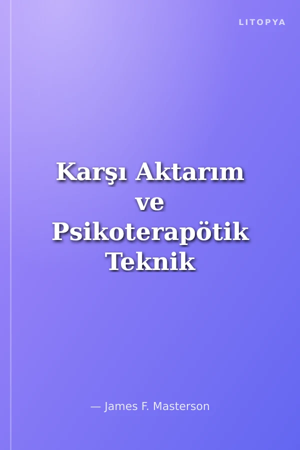 Karşı Aktarım ve Psikoterapötik Teknik Borderline Yetişkilerin Psikoterapisinde Eğitim Seminerleri