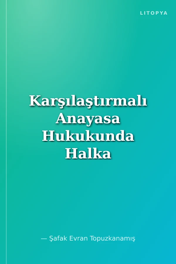 Karşılaştırmalı Anayasa Hukukunda Halka Ait Anayasacılık