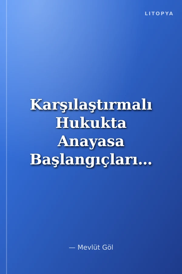 Karşılaştırmalı Hukukta Anayasa Başlangıçlarının Sembolik ve Hukuki Değeri