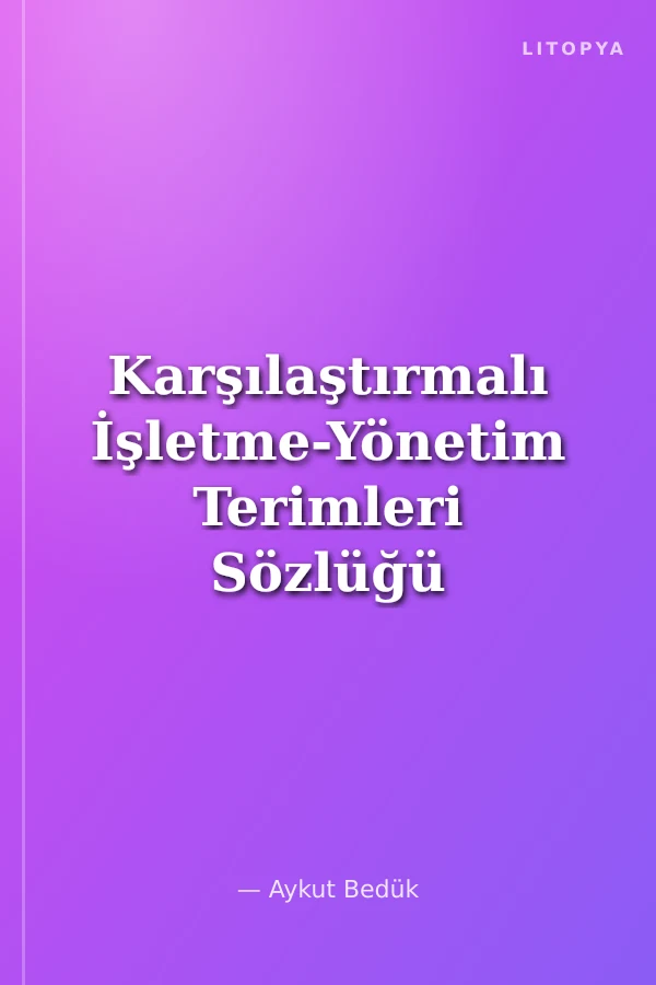 Karşılaştırmalı İşletme-Yönetim Terimleri Sözlüğü