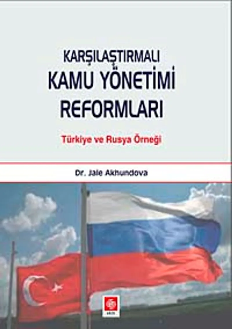 Karşılaştırmalı Kamu Yönetimi Reformları Türkiye ve Rusya Örneği