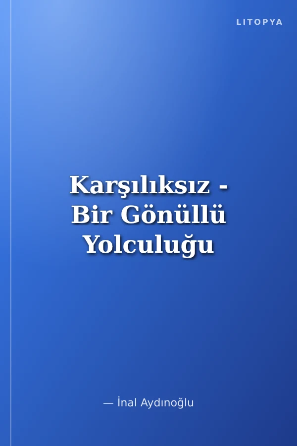 Karşılıksız - Bir Gönüllü Yolculuğu