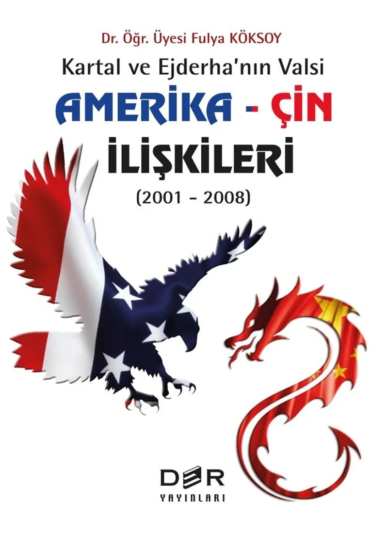 Kartal ve Ejderha'nın Valsi Amerika / Çin İlişkileri