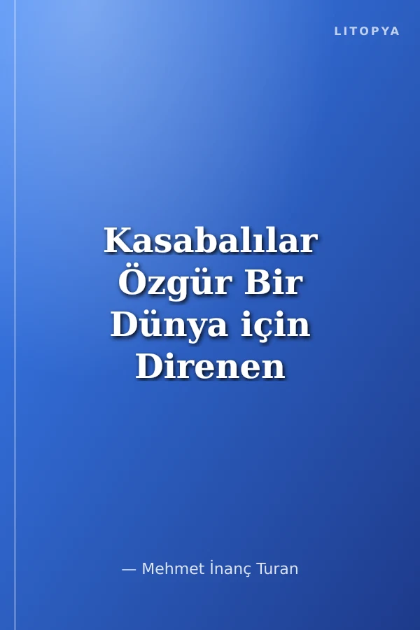 Kasabalılar Özgür Bir Dünya için Direnen