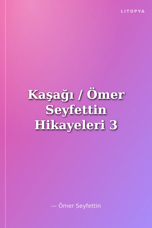 Kaşağı / Ömer Seyfettin Hikayeleri 3