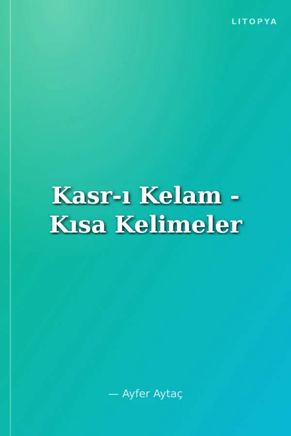 Kasr-ı Kelam - Kısa Kelimeler
