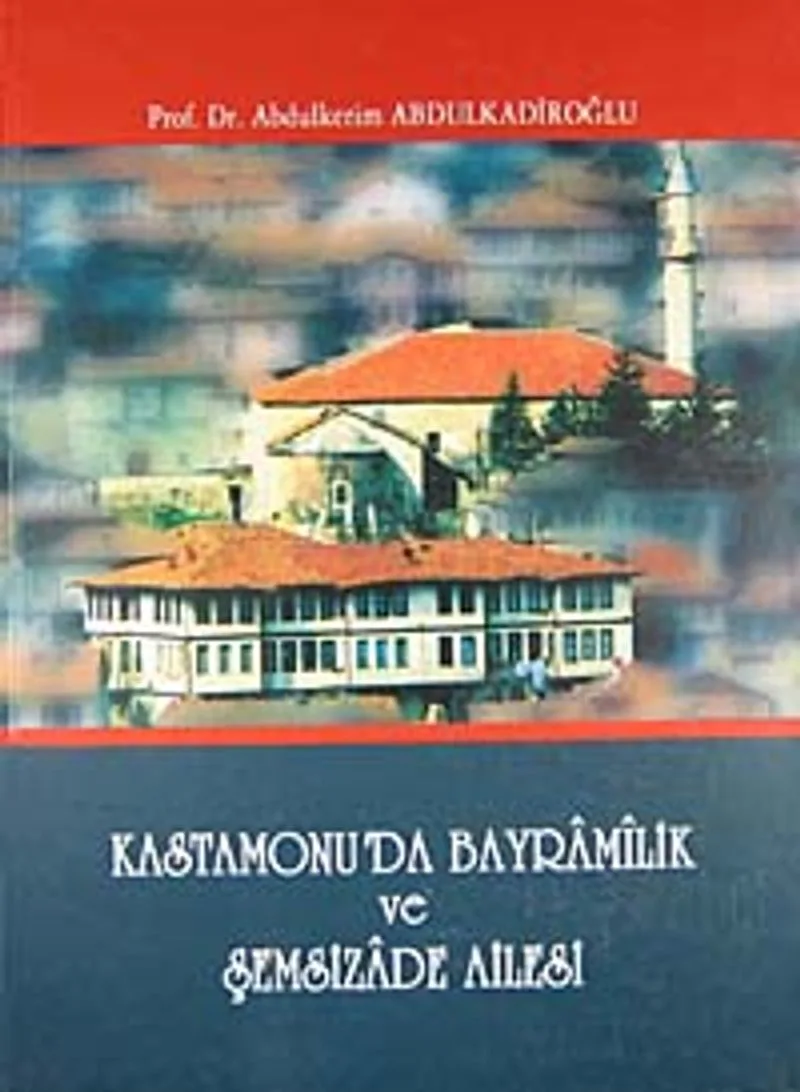 Kastamonu'da Bayramilik ve Şemsizade Ailesi
