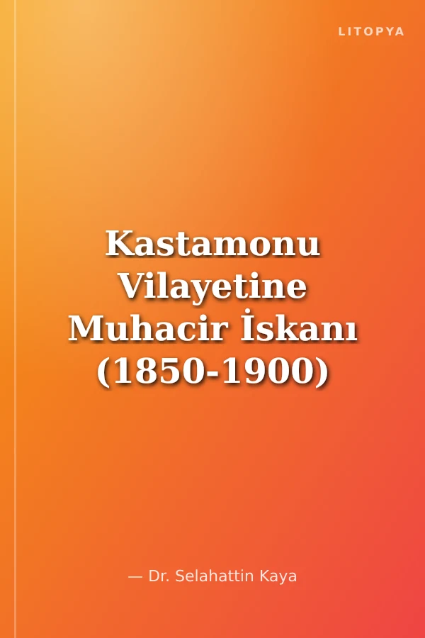 Kastamonu Vilayetine Muhacir İskanı (1850-1900)