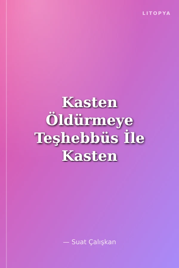 Kasten Öldürmeye Teşhebbüs İle Kasten Yaralama Suçlarının Ayrımı