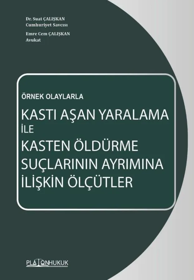Kastı Aşan Yaralama ile Kasten Öldürme Suçlarının Ayrımına İlişkin Ölçütler