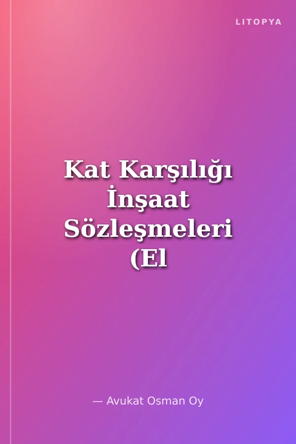 Kat Karşılığı İnşaat Sözleşmeleri (El Kitabı)