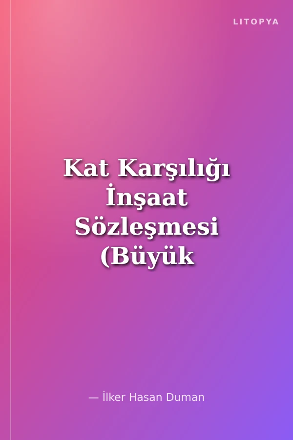 Kat Karşılığı İnşaat Sözleşmesi (Büyük Boy)