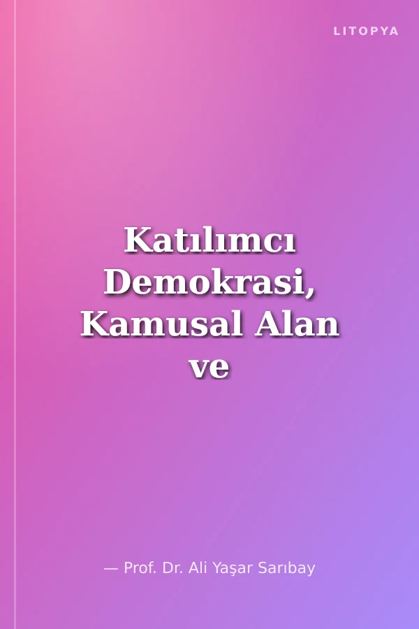 Katılımcı Demokrasi, Kamusal Alan ve Yerel Yönetim