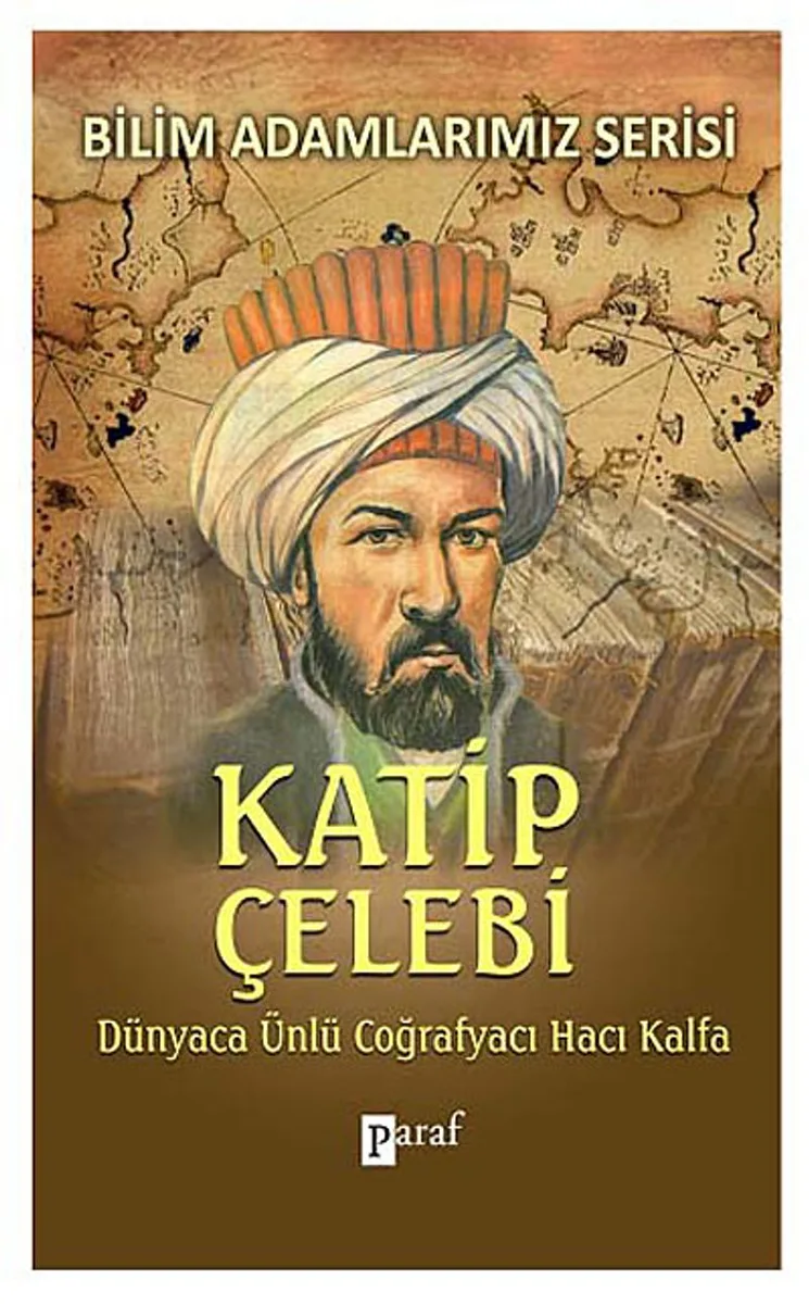 Katip Çelebi Dünyaca Ünlü Coğrafyacı Hacı Kalfa
