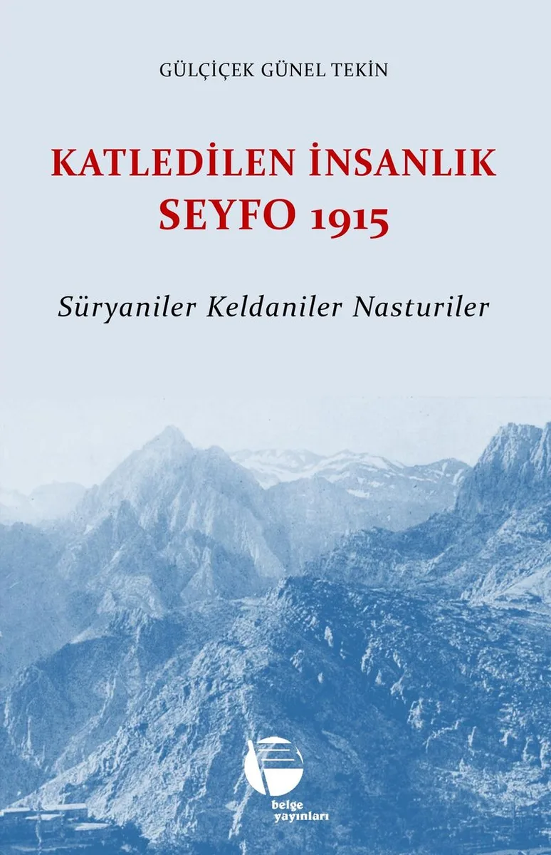 Katledilen İnsanlık Seyfo 1915 Süryaniler Keldaniler Nasturiler
