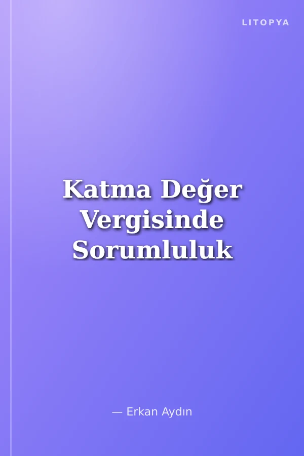 Katma Değer Vergisinde Sorumluluk