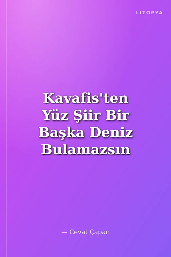 Kavafis'ten Yüz Şiir Bir Başka Deniz Bulamazsın