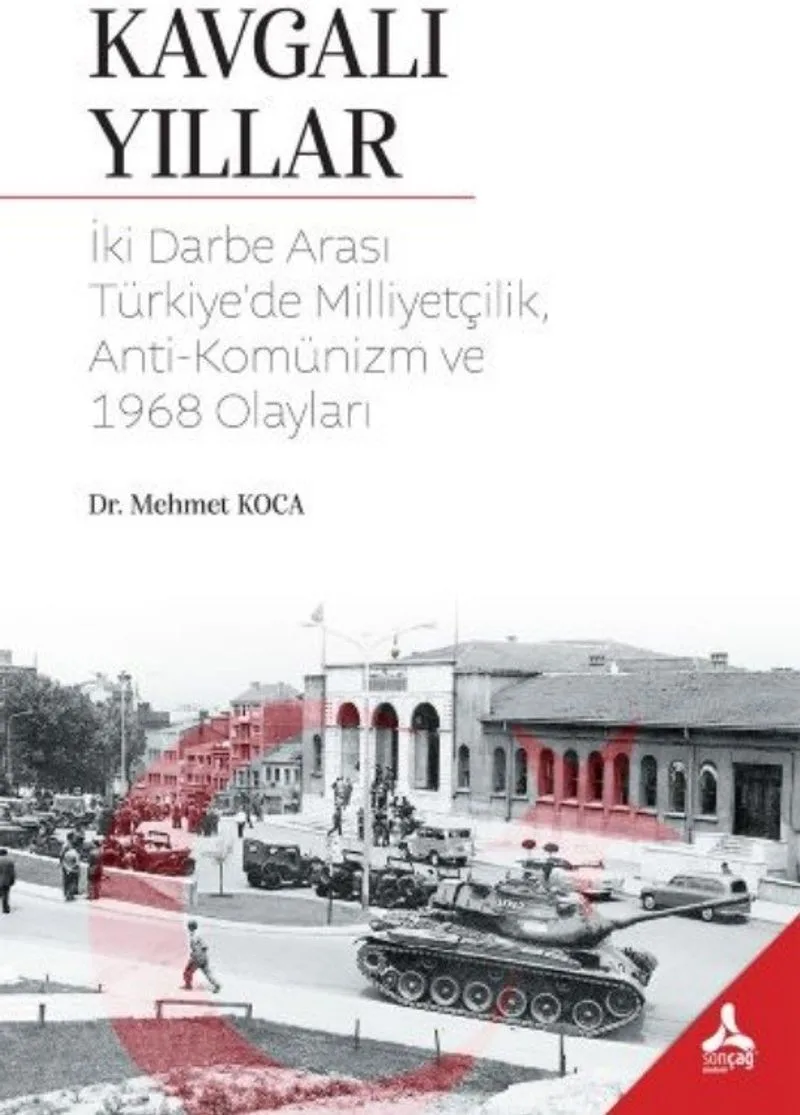 Kavgalı Yıllar İki Darbe Arası Türkiye'de Milliyetçilik, Anti-Komünizm ve 1968 Olayları