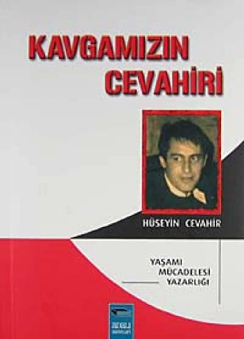 Kavgamızın Cevahiri Yaşamı - Mücadelesi - Yazarlığı