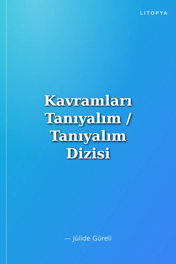 Kavramları Tanıyalım / Tanıyalım Dizisi