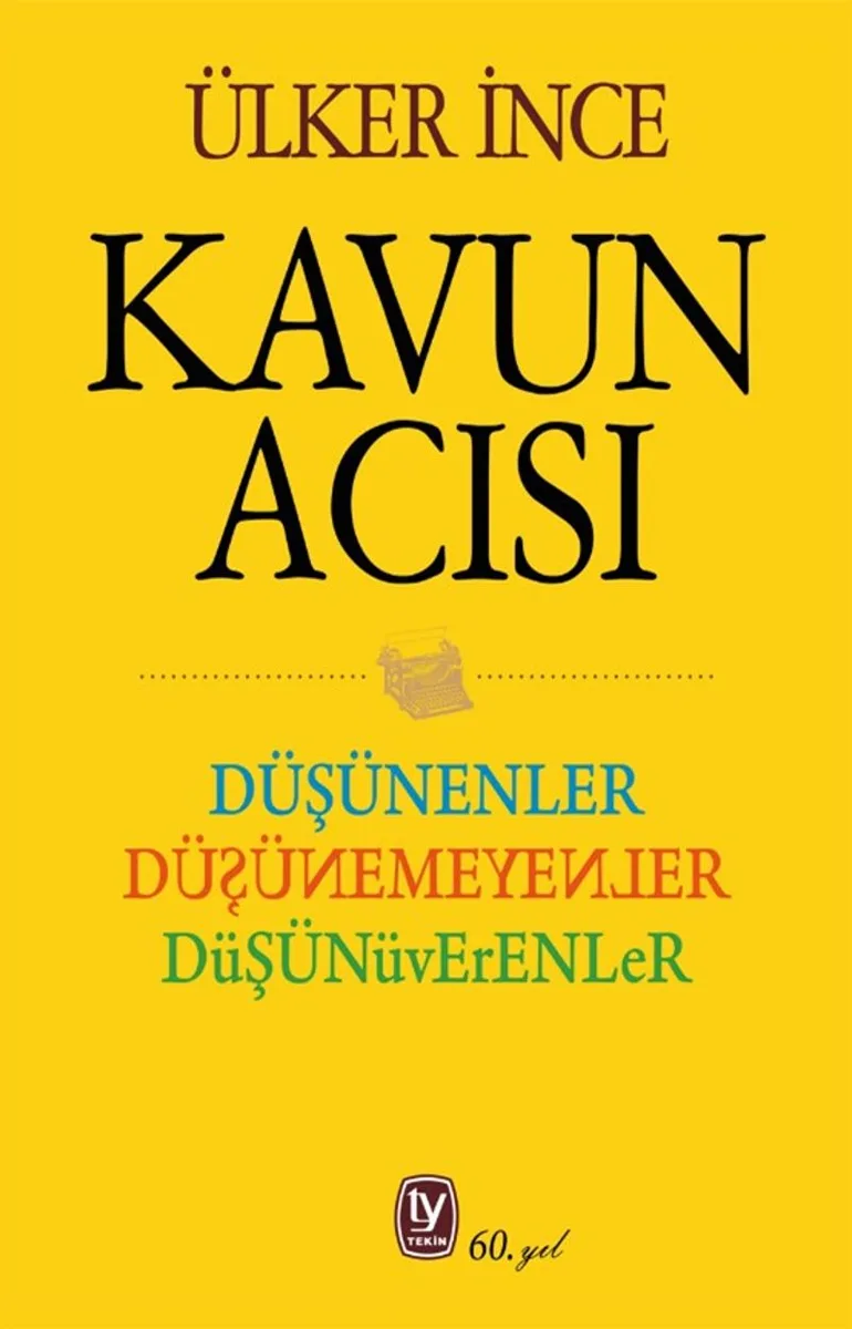 Kavun Acısı Düşünenler Düşünemeyenler Düşünüverenler