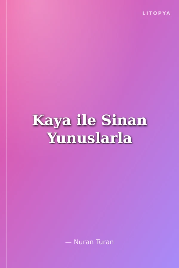 Kaya ile Sinan Yunuslarla